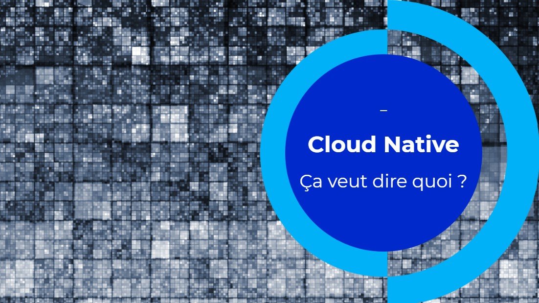 Cloud-native-ca-veut-dire-quoi.jpg